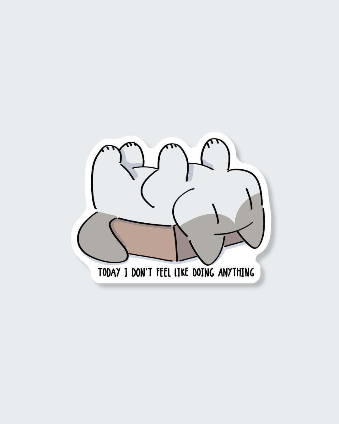 Today I don't feel like doing anything Sticker