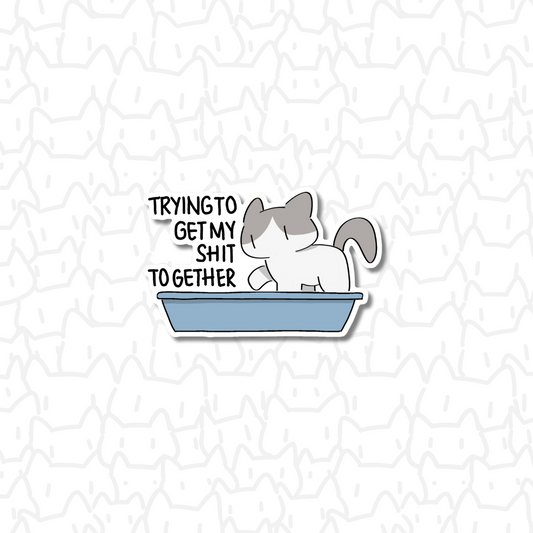 Trying to get my sh*t together Sticker